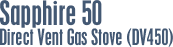 Sapphire 50 Direct Vent Gas Stove (DV450)